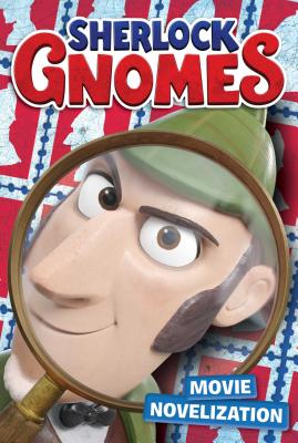 Sherlock Gnomes: Movie Novelization - Tillworth, Mary (Adapted by)