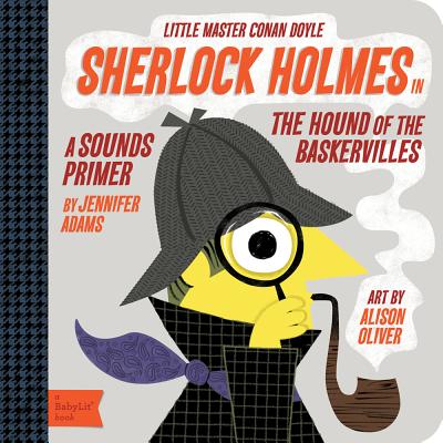 Sherlock Holmes: A BabyLit Sounds Primer - Adams, Jennifer