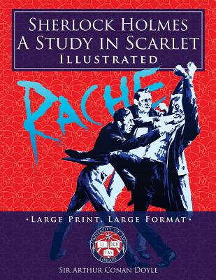 Sherlock Holmes: A Study in Scarlet - Illustrated, Large Print, Large Format: Giant 8.5" x 11" Size: Large, Clear Print & Pictures - Complete & Unabridged! - Media, Carlile (Illustrator), and Friston, David Henry (Illustrator), and Gutschmidt, Richard (Illustrator)