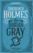 Sherlock Holmes and Dorian Gray: The Classified Dossier