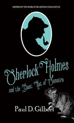 Sherlock Holmes and The Giant Rat of Sumatra - Gilbert, Paul D