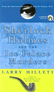 Sherlock Holmes and the Ice Palace Murders: From the American Chronicles of John H. Watson. M.D. - Millett, Larry