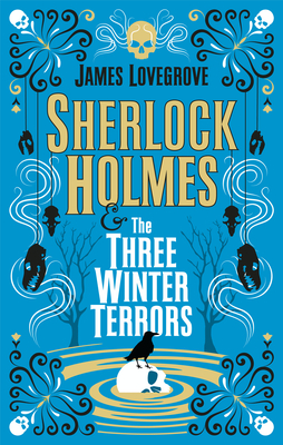 Sherlock Holmes and the Three Winter Terrors - Lovegrove, James