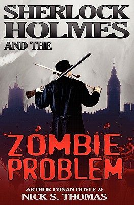 Sherlock Holmes and the Zombie Problem - Thomas, Nick S.