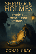 Sherlock Holmes e l 'Enigma del Medaglione di Windsor