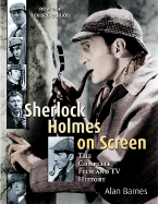 Sherlock Holmes on Screen: The Complete Film and TV History