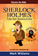 Sherlock Holmes Re-Told for Children: The Six Napoleons