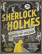 Sherlock Holmes - the Australian Casebook: All New Holmes Stories