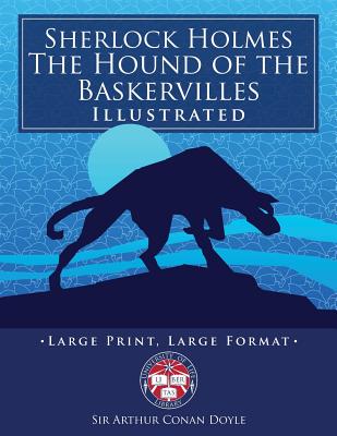 Sherlock Holmes: The Hound of the Baskervilles - Illustrated, Large Print, Large Format: Giant 8.5" x 11" Size: Large, Clear Print & Pictures - Complete & Unabridged! - Media, Carlile (Illustrator), and Paget, Sidney (Illustrator), and Doyle, Arthur Conan, Sir