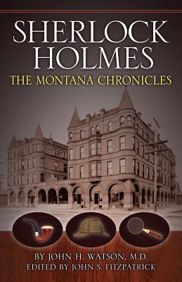 Sherlock Holmes: The Montana Chronicles - Fitzpatrick, John S