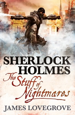 Sherlock Holmes: The Stuff of Nightmares - Lovegrove, James