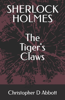 SHERLOCK HOLMES The Tiger's Claws - Abbott, Christopher D