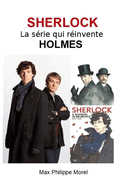 SHERLOCK la srie qui rinvente HOLMES