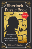 Sherlock Puzzle Book (Volume 1): Unsolved Cases And Riddles Documented By Dr John Watson