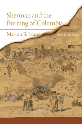 Sherman and the Burning of Columbia - Lucas, Marion B, and Rubin, Anne Sarah (Foreword by)