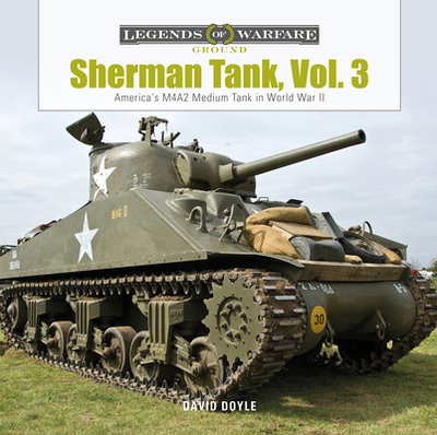 Sherman Tank, Vol. 3: America's M4a2 Medium Tank in World War II - Doyle, David