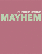 Sherrie Levine: Mayhem