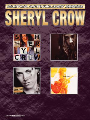 Sheryl Crow: Guitar Anthology Series - Crow, Sheryl