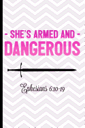 She's Armed and Dangerous Ephesians 6: 10-19: Christian Notebook - Great to Use as a Diary, Gratitude & Prayer Journal and More!