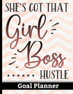 She's Got That Girl Boss Hustle - Goal Planner: Track your Monthly, Quarterly & Yearly Goals With Motivational Quote Cover Design- Celebrate Achievements & Reflect On Your Progress - Great Way To Increase Productivity