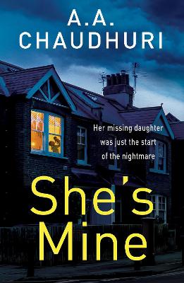 She's Mine: A gripping psychological thriller with a truly jaw-dropping twist - Chaudhuri, A. A.