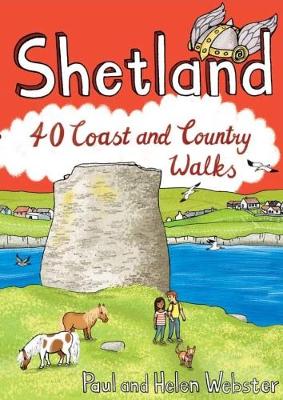 Shetland: 40 Coast and Country Walks - Webster, Paul, and Webster, Helen