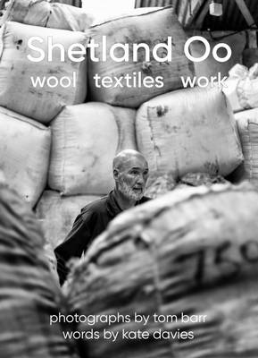 Shetland Oo: Wool Textiles Work - Barr, Tom (Photographer)