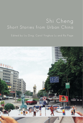 Shi Cheng: Short Stories from Urban China - Dong, Han, and Wen, Zhu, and Chen, Jie