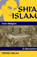 Shi'a Islam: From Religion to Revolution - Halm, Heinz, and Lewis, Bernard W (Editor), and Brown, Allison, Professor (Translated by)