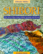 Shibori: The Art of Fabric Folding, Pleating and Dyeing