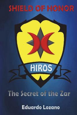 Shield of Honor: The Secret of the Zar - Lozano, Eduardo