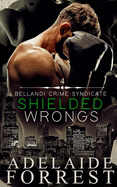 Shielded Wrongs: A Dark Mafia Romance