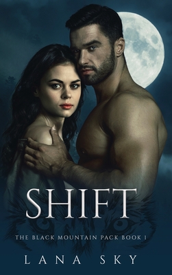 Shift: A Dark Paranormal Shifter Romance - Sky, Lana