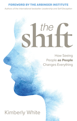 Shift: How Seeing People as People Changes Everything - White, Kimberly