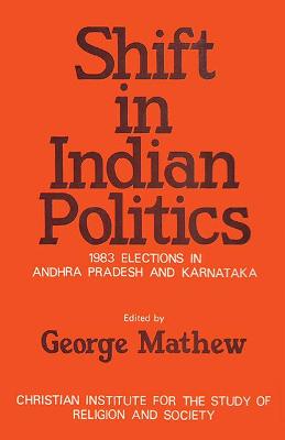 Shift in Indian Politics: 1983 Elections in Andhra Pradesh and Karnataka - Mathew, George