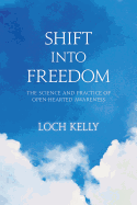 Shift into Freedom: The Science and Practice of Openhearted Awareness