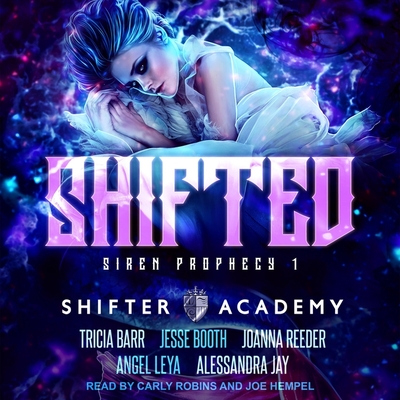 Shifted: Siren Prophecy 1 - Reader, Joanna, and Booth, Jesse, and Robins, Carly (Read by)