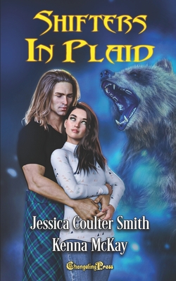 Shifters in Plaid: Paranormal Women's Fiction - Smith, Jessica Coulter, and McKay, Kenna