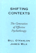Shifting Contexts: The Generation of Effective Psychotherapy