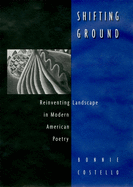 Shifting Ground: Reinventing Landscape in Modern American Poetry