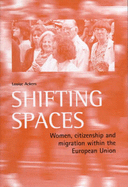 Shifting Spaces: Women, Citizenship and Migration Within the European Union - Ackers, Louise