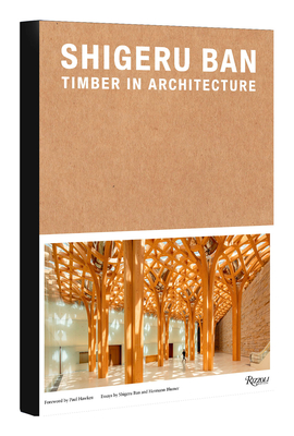 Shigeru Ban: Timber in Architecture - Ban, Shigeru
