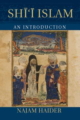 Shi'i Islam: An Introduction - Haider, Najam