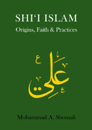 Shi'i Islam: Origins, Faith and Practices