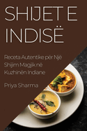Shijet e Indis: Receta Autentike pr Nj Shijim Magjik n Kuzhinn Indiane