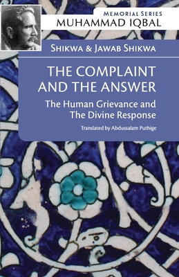 Shikwa & Jawab Shikwa: THE COMPLAINT AND THE ANSWER: The Human Grievance and the Divine Response - Puthige, Abdussalam (Translated by), and Iqbal, Muhammad