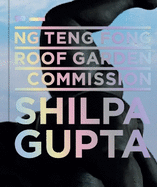 Shilpa Gupta: Ng Teng Fong Roof Garden Commission Series