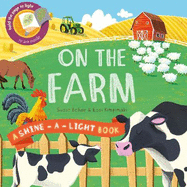 Shine a Light: On the Farm: A shine-a-light book