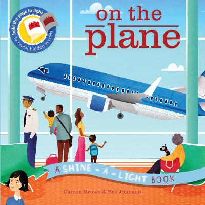 Shine a Light: On the Plane: A shine-a-light book - Brown, Carron, and Johnson, Bee