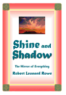 Shine and Shadow: The Mirror of Everything